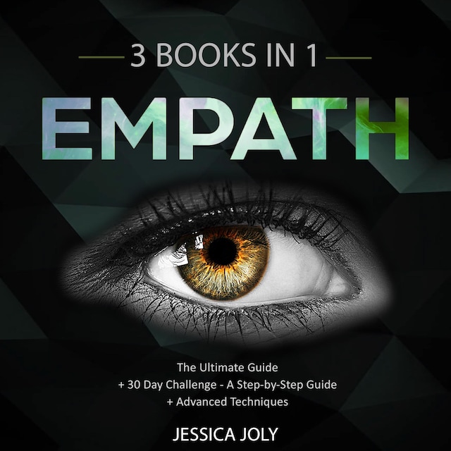 Book cover for Empath: 3 Books In 1 - The Ultimate Guide + 30 Day Challenge - A Step-by-Step Guide + Advanced Techniques: Enhance your Life, Overcome Fears and Develop Your Gift