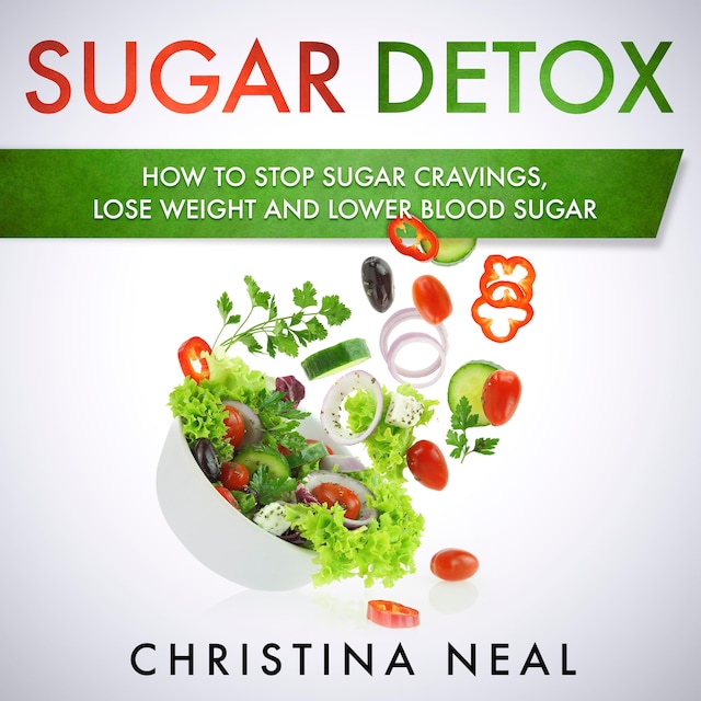 Book cover for Sugar Detox: How to Stop Sugar Cravings, Lose Weight and Lower Blood Sugar