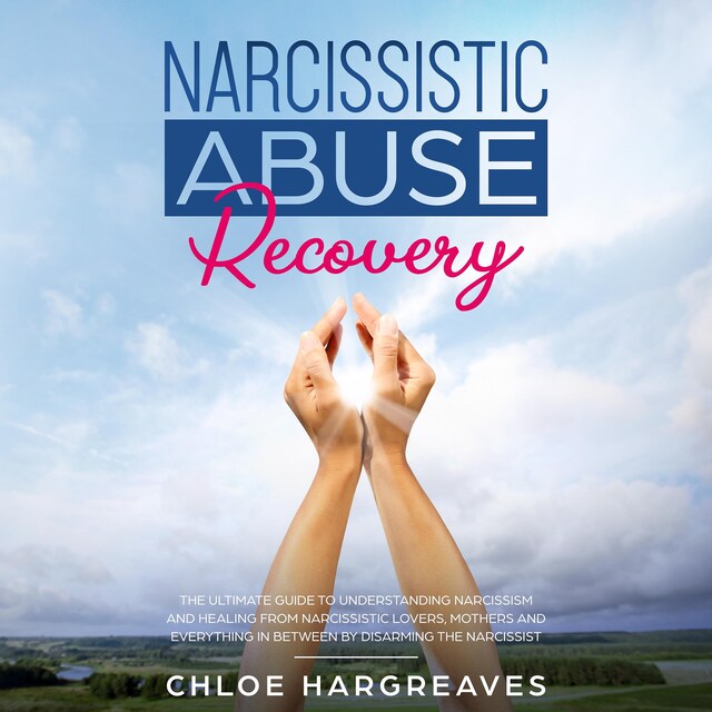 Boekomslag van Narcissistic Abuse Recovery: The Ultimate Guide to understanding Narcissism and Healing From Narcissistic Lovers, Mothers and everything in between by Disarming the Narcissist