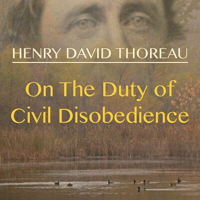 On The Duty Of Civil Disobedience Henry David Thoreau Audiobook Bookbeat