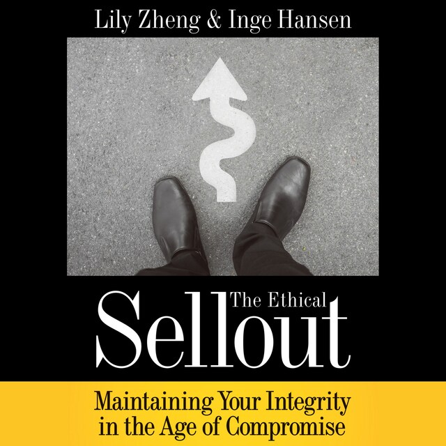 Okładka książki dla The Ethical Sellout - Maintaining Your Integrity in the Age of Compromise (Unabridged)