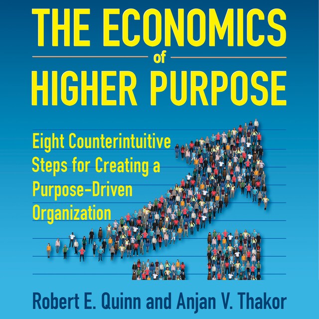 Couverture de livre pour The Economics of Higher Purpose - Eight Counterintuitive Steps for Creating a Purpose-Driven Organization (Unabridged)