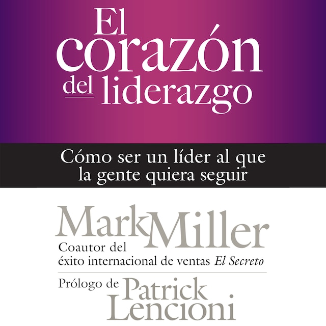 Book cover for El corazón del liderazgo - Cómo ser un líder que la gente quiera seguir (Completo)
