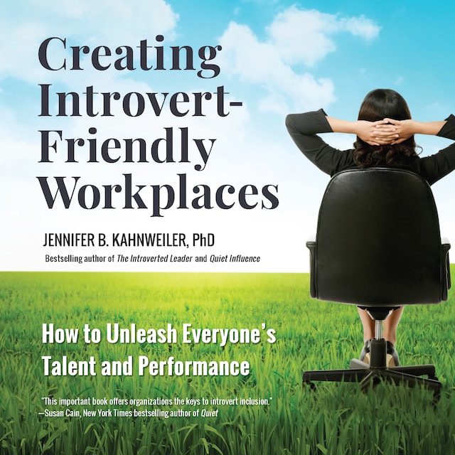 Book cover for Creating Introvert-Friendly Workplaces - How to Unleash Everyone's Talent and Performance (Unabridged)