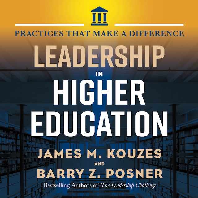 Leadership in Higher Education - Practices That Make A Difference (Unabridged)