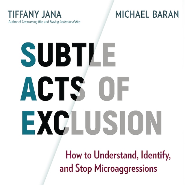 Bogomslag for Subtle Acts of Exclusion - How to Understand, Identify, and Stop Microaggressions (Unabridged)