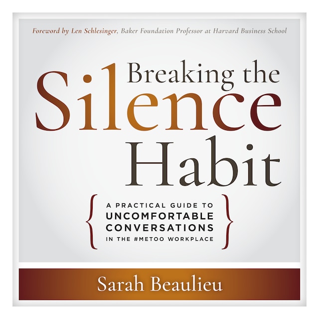Book cover for Breaking the Silence Habit - A Practical Guide to Uncomfortable Conversations in the #MeToo Workplace (Unabridged)