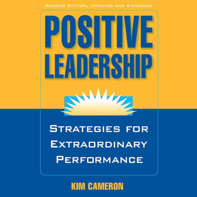 Book cover for Positive Leadership - Strategies for Extraordinary Performance (Unabridged)