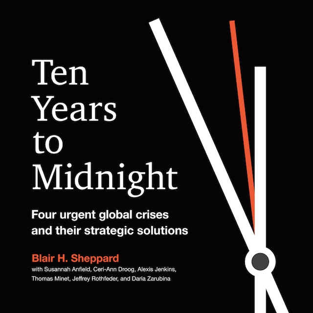Book cover for Ten Years to Midnight - Four Urgent Global Crises and Their Strategic Solutions (Unabridged)
