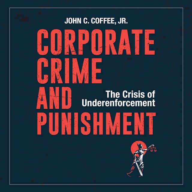 Boekomslag van Corporate Crime and Punishment - The Crisis of Underenforcement (Unabridged)