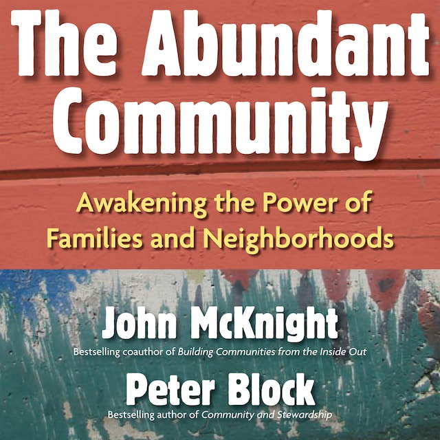 Buchcover für The Abundant Community - Awakening the Power of Families and Neighborhoods (Unabridged)