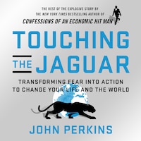 Touching the Jaguar - Transforming Fear into Action to Change Your Life and the World (Unabridged)