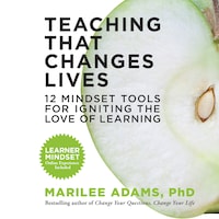 Teaching That Changes Lives - 12 Mindset Tools for Igniting the Love of Learning (Unabridged)