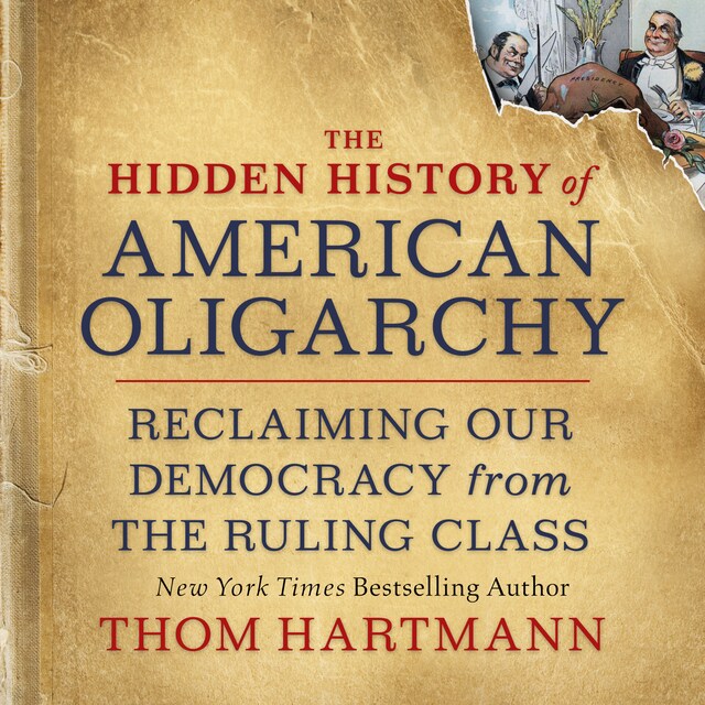 Buchcover für The Hidden History of American Oligarchy - Reclaiming Our Democracy from the Ruling Class (Unabridged)
