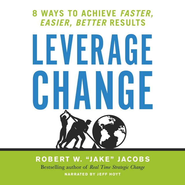 Copertina del libro per Leverage Change - 8 Ways to Achieve Faster, Easier, Better Results (Unabridged)