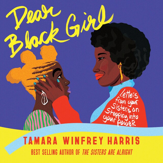 Book cover for Dear Black Girl - Letters From Your Sisters on Stepping Into Your Power (Unabridged)