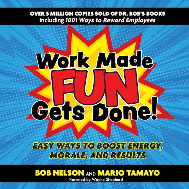 Bogomslag for Work Made Fun Gets Done! - Easy Ways to Boost Energy, Morale, and Results (Unabridged)