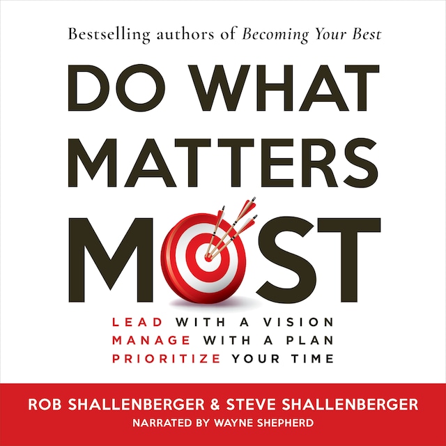 Book cover for Do What Matters Most - Lead with a Vision, Manage with a Plan, Prioritize Your Time (Unabridged)