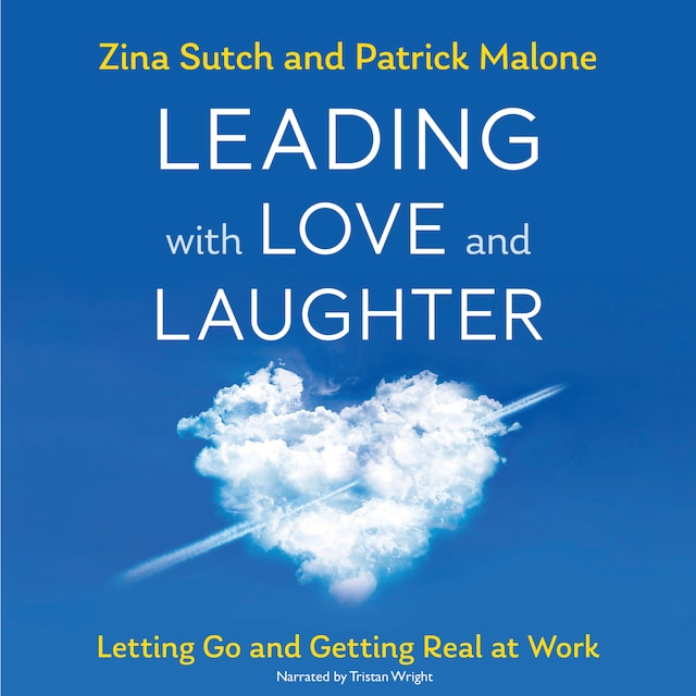 Book cover for Leading with Love and Laughter - Letting Go and Getting Real at Work (Unabridged)