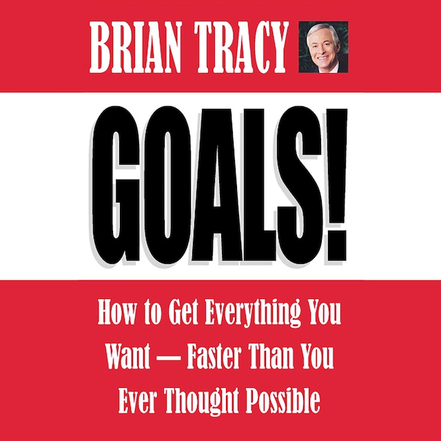 Bokomslag för Goals! - How to Get Everything You Want - Faster Than You Ever Thought Possible (Abridged)