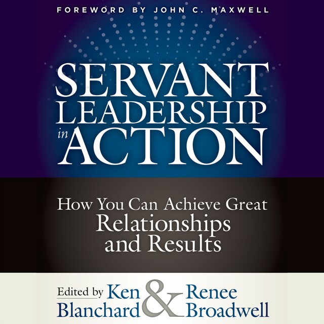 Okładka książki dla Servant Leadership in Action - How You Can Achieve Great Relationships and Results (Unabridged)