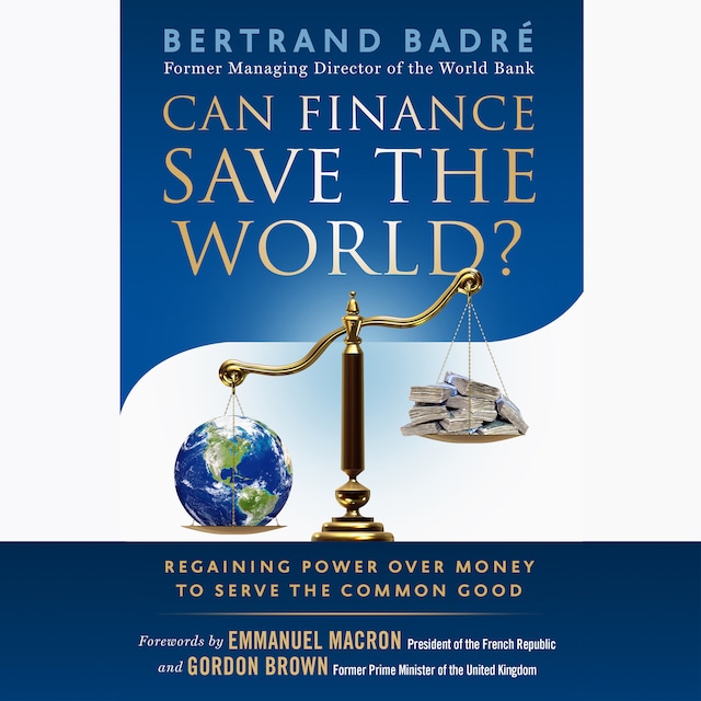 Boekomslag van Can Finance Save the World? - Regaining Power over Money to Serve the Common Good (Unabridged)