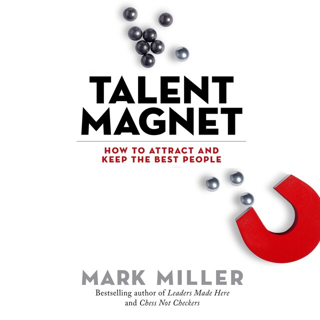 Copertina del libro per Talent Magnet - How to Attract and Keep the Best People (Unabridged)