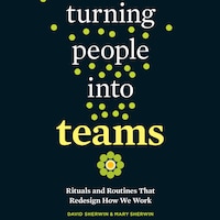 Turning People into Teams - Rituals and Routines That Redesign How We Work (Unabridged)