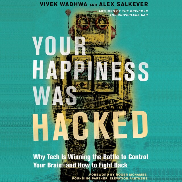 Portada de libro para Your Happiness Was Hacked - Why Tech Is Winning the Battle to Control Your Brain--and How to Fight Back (Unabridged)