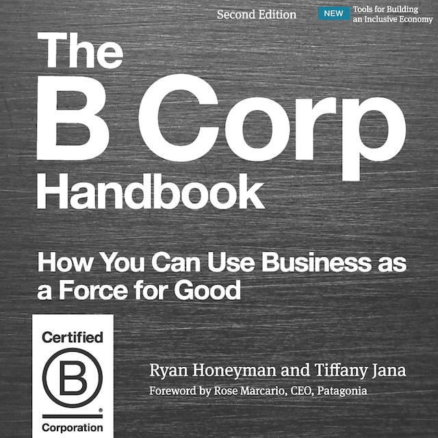 Book cover for The B Corp Handbook, Second Edition - How You Can Use Business as a Force for Good (Unabridged)