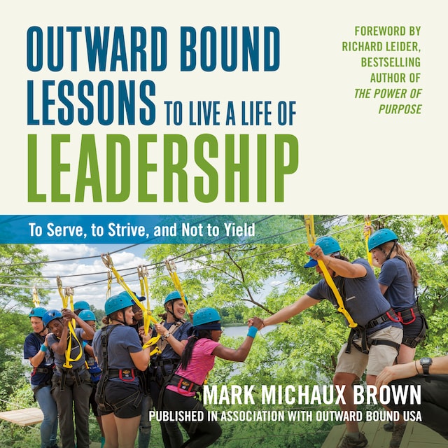 Copertina del libro per Outward Bound Lessons to Live a Life of Leadership - To Serve, to Strive, and Not to Yield (Unabridged)