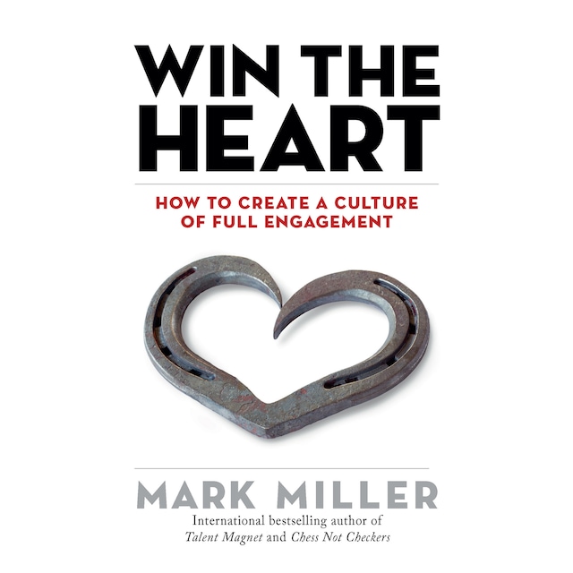 Bogomslag for Win the Heart - How to Create a Culture of Full Engagement (Unabridged)