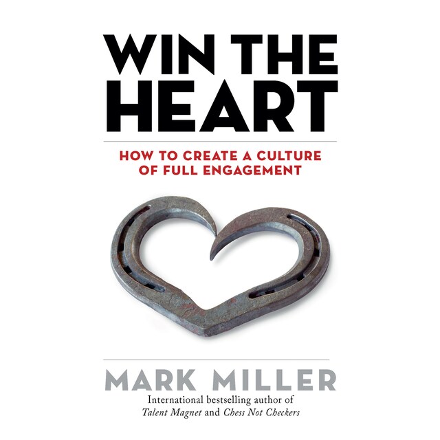 Copertina del libro per Win the Heart - How to Create a Culture of Full Engagement (Unabridged)