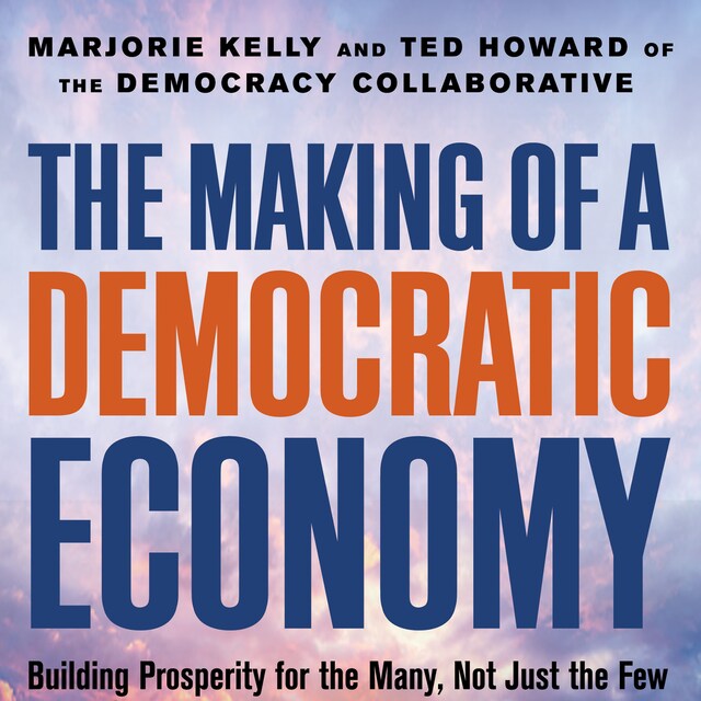 Book cover for The Making of a Democratic Economy - Building Prosperity For the Many, Not Just the Few (Unabridged)