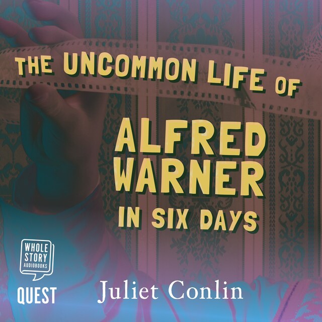The Uncommon Life of Alfred Warner in Six Days Kirjankansi teokselle The Uncommon Life of Alfred Warner in Six Days