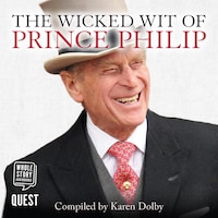 The Wicked Wit of Prince Philip