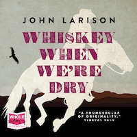 Whiskey When We're Dry