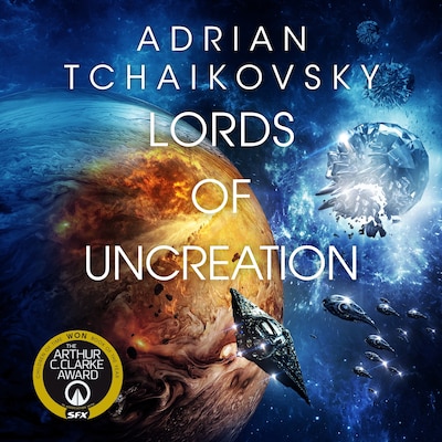 Lords of Uncreation by Adrian Tchaikovsky - Pan Macmillan