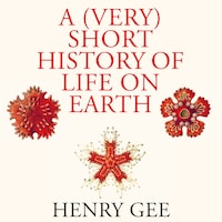 A (Very) Short History of Life On Earth