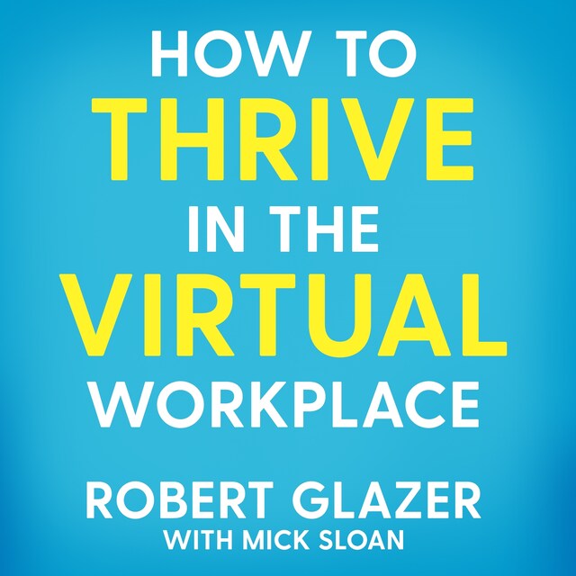 Copertina del libro per How to Thrive in the Virtual Workplace