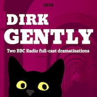 Dirk Gently: Two BBC Radio full-cast dramas