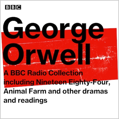 George Orwell: A BBC Radio Collection