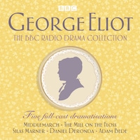 The George Eliot BBC Radio Drama Collection