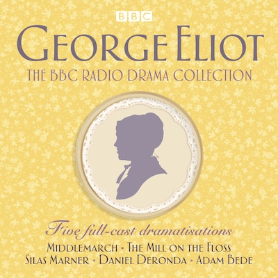 The George Eliot BBC Radio Drama Collection