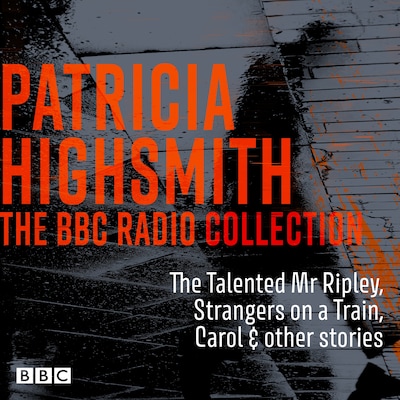 The Patricia Highsmith BBC Radio Collection