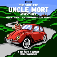 The Complete Uncle Mort Adventures: North Country, South Country & Celtic Fringe