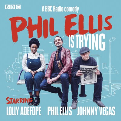 Phil Ellis is Trying: The Complete Series 1-3