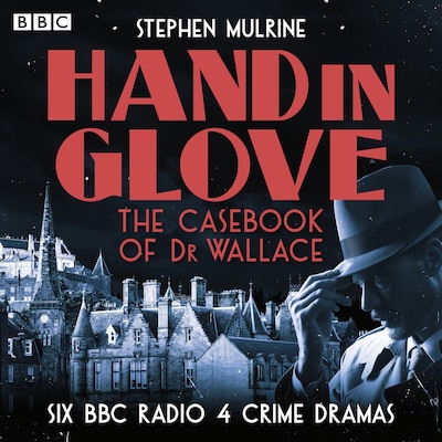 Hand in Glove – The Casebook of Dr Wallace