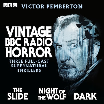 Vintage BBC Radio Horror: The Slide, Night of the Wolf & Dark