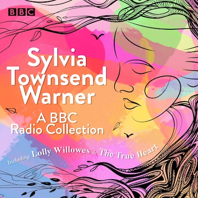 Sylvia Townsend Warner: A BBC Radio Collection